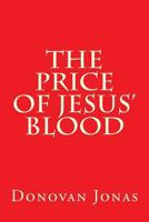 The Price of Jesus' Blood 1537007378 Book Cover