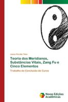 Teoria dos Meridianos, Substâncias Vitais, Zang Fu e Cinco Elementos 6139681596 Book Cover