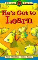 He's Got to Learn (Skinny Books) 0207190852 Book Cover