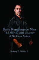 Budo Renaissance Man: The Martial Arts Journey of Nicklaus Suino B0F32WB719 Book Cover