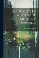 Manual De La Tasacion De Montes Y Bosques... 1021425125 Book Cover