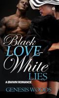 Black Love, White Lies Saga: A BWWM Romance 1622867947 Book Cover