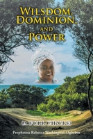 Wilsdom, Dominion, and Power: 1685706223 Book Cover