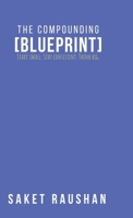 The Compounding Blueprint: Start small. Stay consistent. Think big. B0DT3WY5Q5 Book Cover