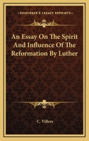 An Essay on the Spirit and Influence of the Reformation of Luther 1428629386 Book Cover