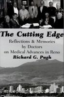 The Cutting Edge: Reflections & Memories by Doctors on Medical Advances in Reno (The Golden Age of Medicine Series) 097102670X Book Cover