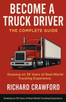 Become a Truck Driver: The Complete Guide B0G7L3DW71 Book Cover