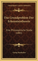 Das Grundproblem Der Erkenntnistheorie: Eine Philosophische Studie 1160363749 Book Cover