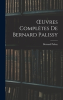 OEuvres Complètes De Bernard Palissy 1017619328 Book Cover