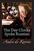 The Day Clocks Spoke Russian 0692640088 Book Cover