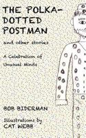 The Polka-Dotted Postman and Other Stories: A Celebration of Unusual Minds 1906448086 Book Cover