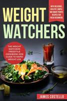 Weight Watchers: The Weight Watchers Freestyle Cookbook 2019 Guide To Rapid Weight Loss - With Delicious, Healthy, Simple WW Smart Points Recipes For Fresh Beginners 1096970724 Book Cover