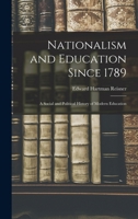 Nationalism and Education Since 1789; a Social and Political History of Modern Education 1016609191 Book Cover