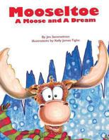 Mooseltoe: A Moose and a Dream 1493616056 Book Cover