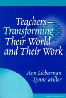 Teachers--Transforming Their World and Their Work (The Series on School Reform) 080773165X Book Cover