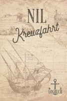 Kreuzfahrt Logbuch Nil: Tagebuch f�r eine Nil Kreuzfahrt. Reisetagebuch f�r 60 Reisetage auf dem Schiff f�r Urlaub Reiseerinnerungen der sch�nsten Kreuzfahrten und Schiffsreise. Perfektes Geschenk ode 170391564X Book Cover