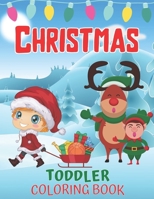 Toddlers Christmas Coloring Book: Children's Christmas Gift for Toddlers And Kids/Christmas Coloring Books/Children's Christmas Book B08MSSD6GH Book Cover