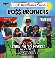 Bigger Picture & Brown 5 Presents Boss Brothers: Learning to Market with Meezy B0GSX7BM7Z Book Cover