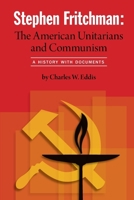 Stephen Fritchman: The American Unitarians and Communism 0557520053 Book Cover