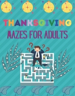 Thanksgiving Mazes for Adults: A Book Type for Adults wonderful and a cute maze brain games niche activity B08R1DH1KY Book Cover