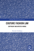 Couture Fashion Law: Copyright and Artistic Works (Routledge Research in Fashion Law) 1032975083 Book Cover