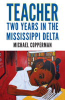 Teacher: Two Years in the Mississippi Delta 1496818547 Book Cover