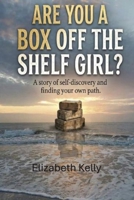 Are You A Box Off The Shelf Girl?: A story of self-discovery and finding your own path B0HHYJZNHJ Book Cover