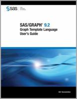 SAS/Graph 9.2: Graph Template Language User's Guide 1599947994 Book Cover