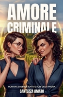Amore Criminale: Romance LGBTQ+ sotto il Sole della Puglia (Italian Edition) B0FH33N2QV Book Cover