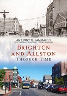 Brighton and Allston Through Time 1635000785 Book Cover