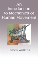 An Introduction to Mechanics of Human Movement 1471650448 Book Cover