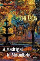 A Madrigal in Moonlight: a novel 1456571265 Book Cover
