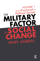 The Military Factor in Social Change: From Provincial to Political Society v. 1 (From Provincial to Political Society) 1560003421 Book Cover