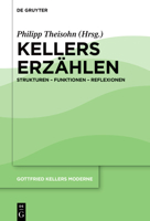 Gottfried Kellers Erzählen: Formen – Funktionen – Reflexionen 3110722410 Book Cover