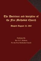 The Doctrines and Discipline of the Free Methodist Church: Adopted August 23, 1860 1621715922 Book Cover