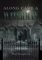 Along Came a Watchman 1635686075 Book Cover