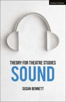 Theory for Theatre Studies: Sound 1474246478 Book Cover