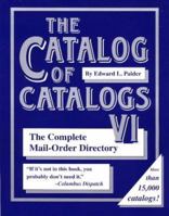 The Catalog of Catalogs VI: The Complete Mail-Order Directory 1890627089 Book Cover