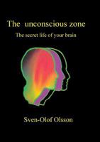 The unconscious zone: The secret life of your brain 9176992209 Book Cover