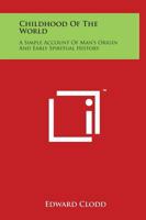 The Childhood of the World; a Simple Account of Man in Early Times 1240923430 Book Cover