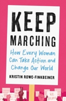 Keep Marching: How to Take Action and Change Our World 0316515566 Book Cover