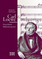 Carl Loewe: Deutschlands Balladencomponist 1016694121 Book Cover