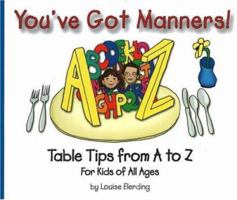 You've Got Manners!: Table Tips from A to Z for Kids of All Ages (You've Got Manners series) 0972923705 Book Cover