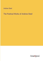 The Poetical Works of Andrew Steel 1354312694 Book Cover