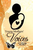 Young Mothers' Voices, Volume II: An Anthology 1546493123 Book Cover