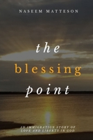 The Blessing Point: An Immigration Story of Love and Liberty in God 1698806779 Book Cover