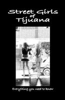 Street Girls of Tijuana: Everything You Need to Know 1449997066 Book Cover