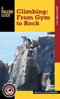 Climbing: From Gym to Rock 1493009826 Book Cover