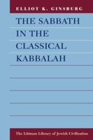 The Sabbath in the Classical Kabbalah (Suny Series in Judaica, Hermeneutics, Mysticism, and Religion) 1904113435 Book Cover