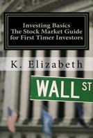 Investing Basics: The Stock Market Guide for First Timer Investors (How to Invest in the Stock Market How to Start Investing) 1534640401 Book Cover